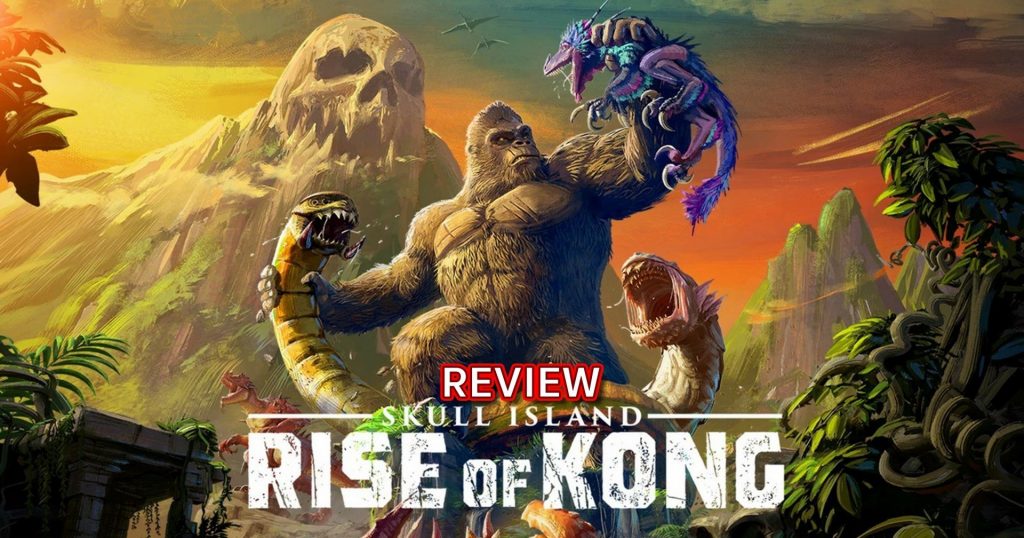 รีวิวเกม ‘Skull Island: Rise of Kong’